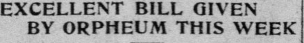 Excellent Bill Given by Orpheum This Week